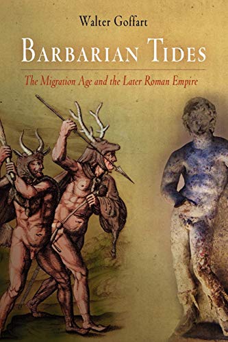 Barbarian Tides: The Migration Age and the Later Roman Empire (The Middle Ages Series)